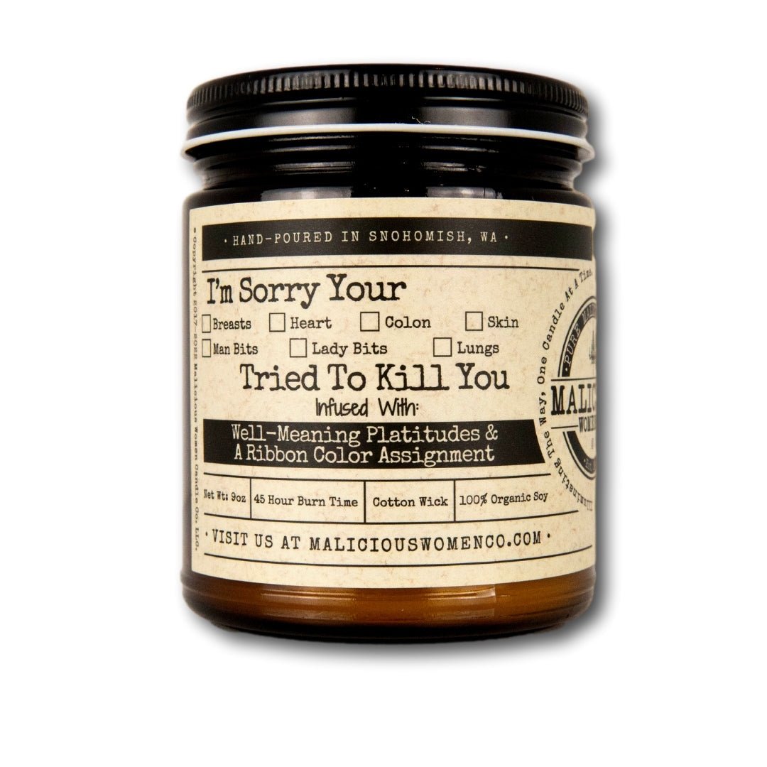 I'm Sorry Your... Tried To Kill You - Malicious Women Co. - Candles
